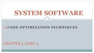 System Software|Compiler|Chapter 4|Part 4|Code Optimization Techniques