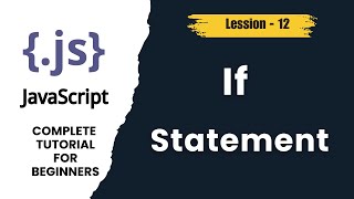 JavaScript If Statement Explained | Conditional Logic | JS Tutorial (Lesson 12)