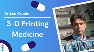 "3D Printing Medicine"- Featuring Dr. Lee Cronin | Inspire Speaker Series