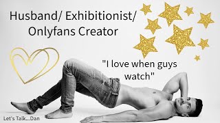 Candid interview with husband, exhibitionist, onlyfans creator.