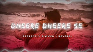 dheere dheere se - cover by - sheetal mohanty (perfectly slowed + reverb)