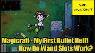 Magicraft EP01 -- Magicraft - My First Bullet Hell! How Do Wand Slots Work?