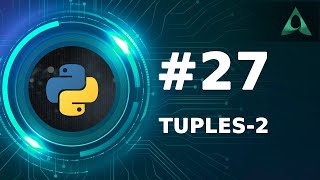 #27 Tuples - Part 2 (Python Tutorials)