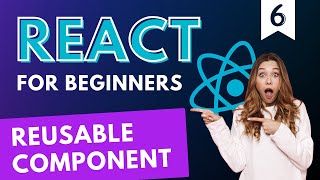 Web Developers : 6-Craft a Basic and Reusable React Component
