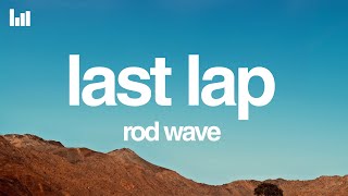 Rod Wave - Last Lap (Lyrics)