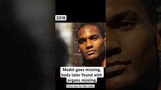 Model goes missing, body found with organs missing