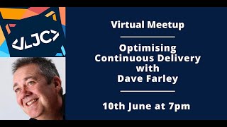 LJC Virtual Meetup: Optimising Continuous Delivery