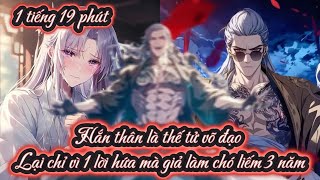 Hắn thân là thế tử võ đạo Lại chỉ vì 1 lời hứa mà giả làm chó liếm 3 năm