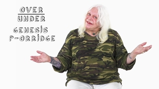 Genesis P-Orridge Rates Action Bronson, Los Angeles, and Circumcision | Over/Under | Pitchfork