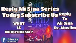 What is Monotheism? \u0026 Reply To Ali Sina (ex-muslim)