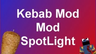 Minecraft: Mod Spotlight: Kebab Mod?!