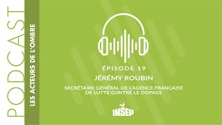 LES ACTEURS DE L'OMBRE | EP#19 | Jérémy Roubin, Secrétaire Général de l'AFLD