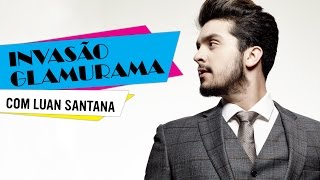 Invasão Glamurama | Luan Santana