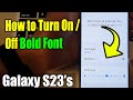 Galaxy S23's: How to Turn On/Off Bold Font
