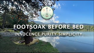 Footsoak Before Bed บริสุทธิ์ ซื่อตรง เรียบง่าย จริงใจ Innnocence Purity Simplicity สหจะโยคะ 7Jan68