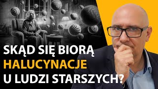 HALUCYNACJE (omamy) u osób starszych - 8 przyczyn | Misja Psychiatria #64