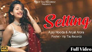 Setting-Ajay Hooda (Official Video) || Pragati & Anjali Arora || New Latest Hit Video Song 2020