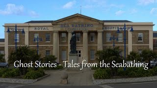 Hospital Ghosts - The Royal Sea Bathing Hospital, Margate