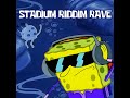 stadium riddim rave