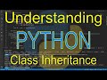 Understanding Python: Class Inheritance