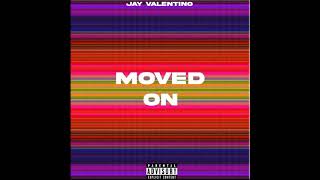 Jay Valentino - Moved On (Official Audio)