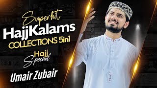 Super Hit Naat 2023 - Hajj Collection - 5 in 1 || Full Hajj Album 💿 || Umair Zubair