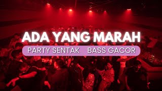 DJ MUSIK ADA YANG MARAH | PARTY SENTAK | BASS GACOR