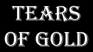 TEARS OF GOLD - LYRICS