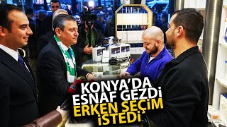 Özgür Özel, Konya'da esnaf gezdi, erken seçim istedi!