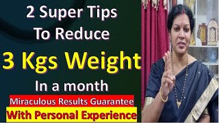 2 Super Tips To Reduce3 Kgs Weight In a month - Miraculous Results Guarantee Possible