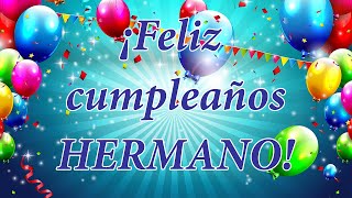 ¡Feliz cumpleaños, HERMANO!