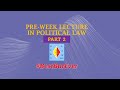 PRE-WEEK LECTURE IN POLITICAL LAW PART2