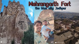 Mehrangarth Fort Jodhpur : Rajasthan Royalty । The Blue City Jodhpur