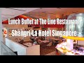 Lunch Buffet at The Line Restaurant | Shangri-La Hotel Singapore