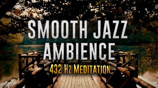 Smooth Jazz Piano & Bass 432 Hz Lounge Ambience Meditation