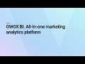 OWOX BI. All-in-one marketing analytics platform