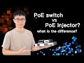 The PoE switch vs PoE Injector? what is the difference?