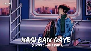 Hasi Ban Gaye [Slowed+Reverb] - Shreya Ghoshal | Hamari Adhuri Kahani| Amdat Creation | Textaudio|