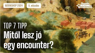 Encountertervezés - Top 7 tipp