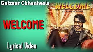 Welcome Lyrical Video :Gulzaar Chhaniwala :New Song welcome lyrics