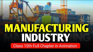 Manufacturing Industry Class 10th (Animation) | Geography Chapter 6 Sunshine Study