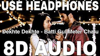 Dekhte Dekhte (8D Audio) || Batti Gul Meter Chalu || Atif Aslam || Shahid Kapoor, Shraddha Kapoor
