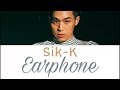 [ENG SUB] Sik-K (식케이) - Earphone Lyrics (Han/Rom/Eng)