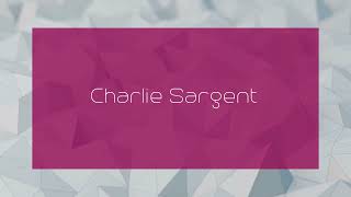 Charlie Sargent - appearance