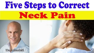 Five Steps to Correct Neck Pain - Dr Alan Mandell, DC