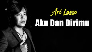 AKU DAN DIRIMU - ARI LASSO ( LIRIK VIDEO )