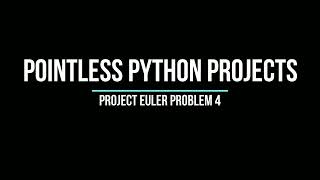 Project Euler Problem 4 - Largest Palindrome Product
