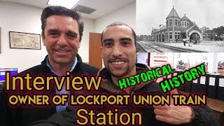 INTERVIEW With The OWNER Of The Lockport Union Train Station (Real History)