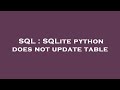 SQL : SQLite python does not update table