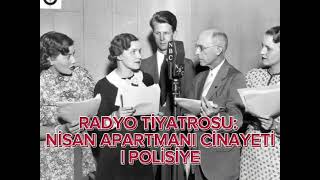 RADYO TİYATROSU/ NİSAN APARTMANI CİNAYETİ/ POLİSİYE